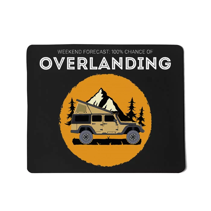 Weekend Forecast Overland Camping Overlanding Mousepad