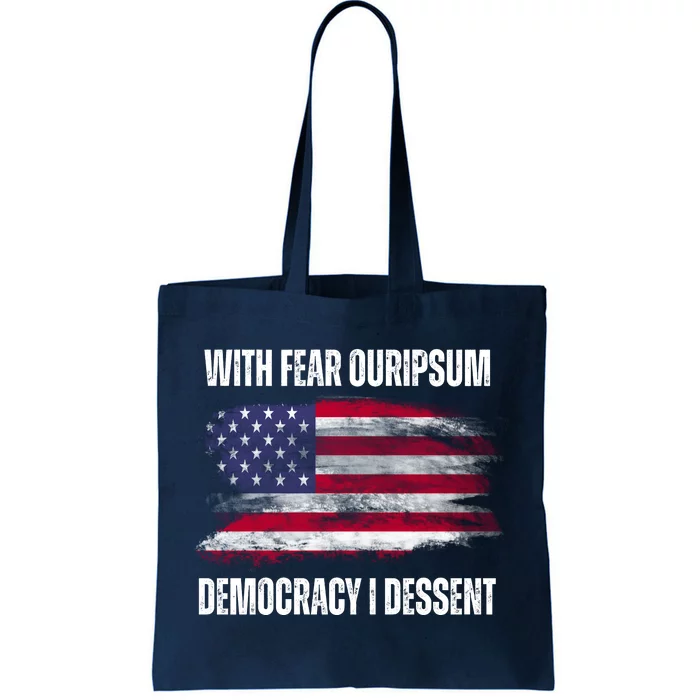 With Fear Ouripsum Democracy I Dessent Usa Flag Tote Bag