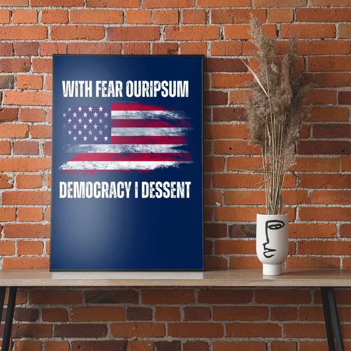 With Fear Ouripsum Democracy I Dessent Usa Flag Poster