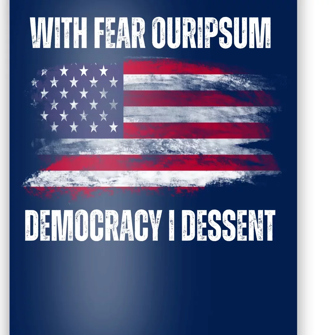 With Fear Ouripsum Democracy I Dessent Usa Flag Poster