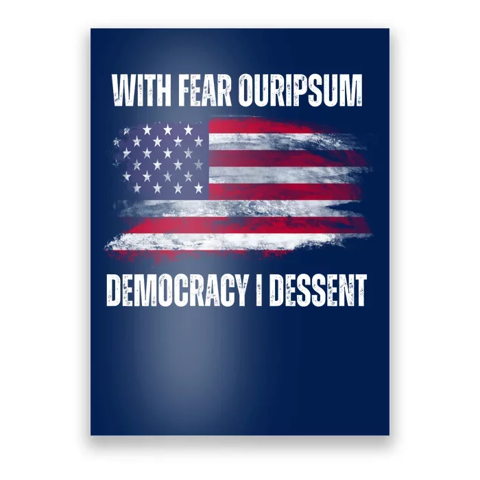 With Fear Ouripsum Democracy I Dessent Usa Flag Poster