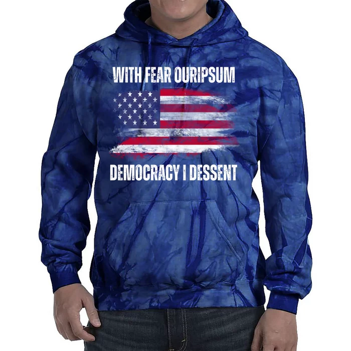 With Fear Ouripsum Democracy I Dessent Usa Flag Tie Dye Hoodie