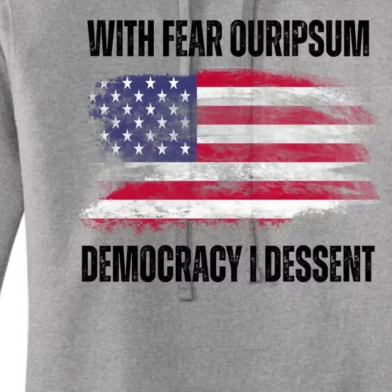 With Fear Ouripsum Democracy I Dessent Usa Flag Women's Pullover Hoodie