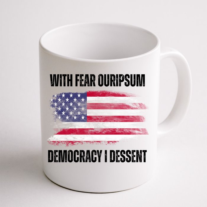 With Fear Ouripsum Democracy I Dessent Usa Flag Front & Back Coffee Mug