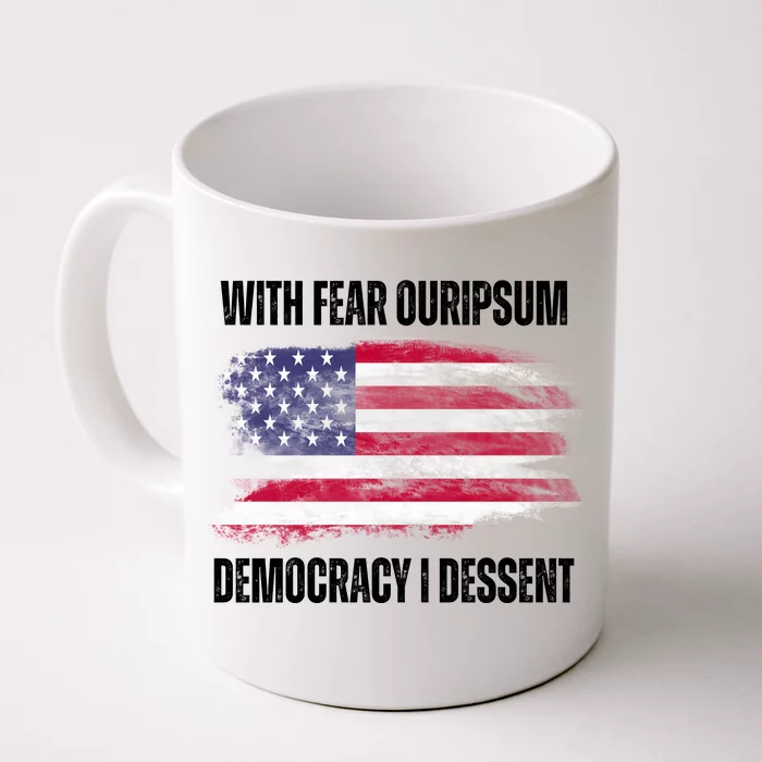 With Fear Ouripsum Democracy I Dessent Usa Flag Front & Back Coffee Mug