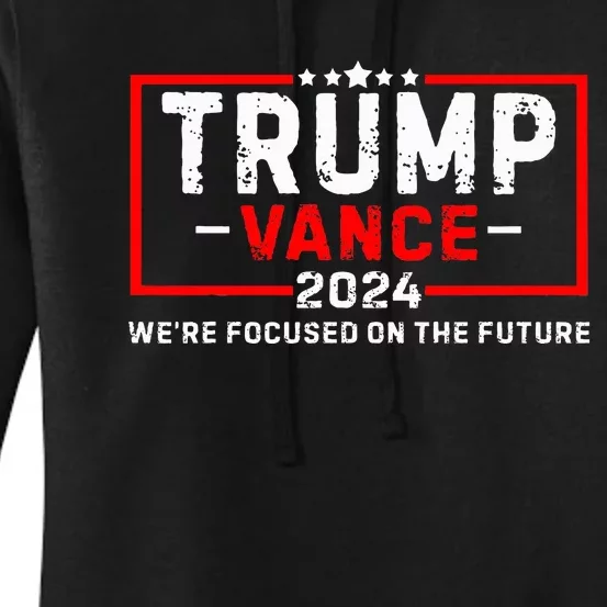 WeRe Focused On The Future Trump Vance Debate Women's Pullover Hoodie