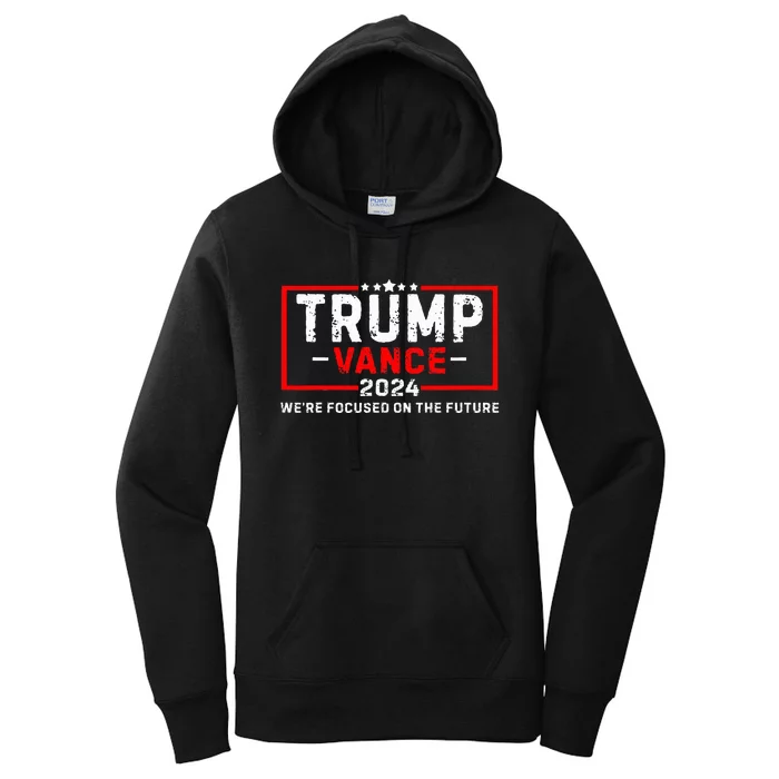 WeRe Focused On The Future Trump Vance Debate Women's Pullover Hoodie