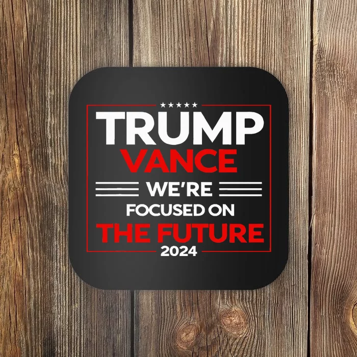 WeRe Focused On The Future Trump Vance Debate Coaster