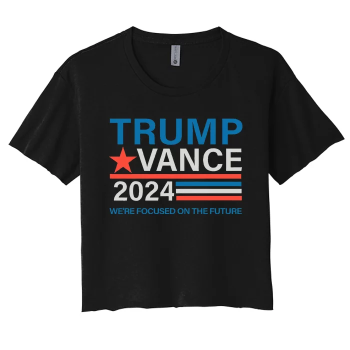 WeRe Focused On The Future Trump Vance Debate Women's Crop Top Tee