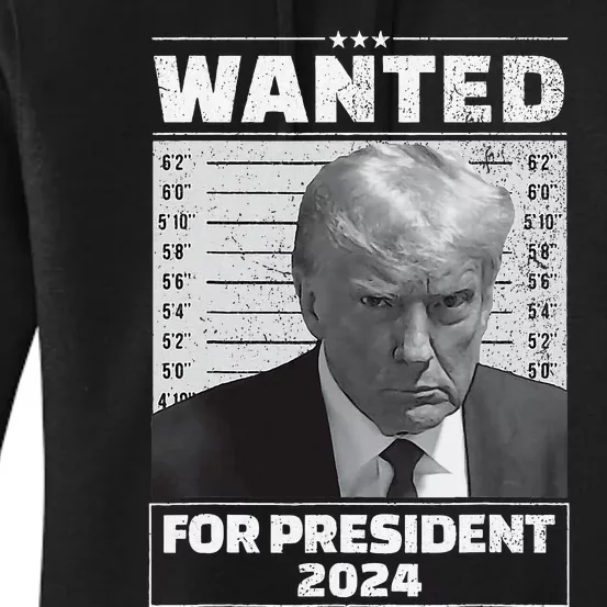 Wanted For President 2024 Trump Mugshot Women's Pullover Hoodie