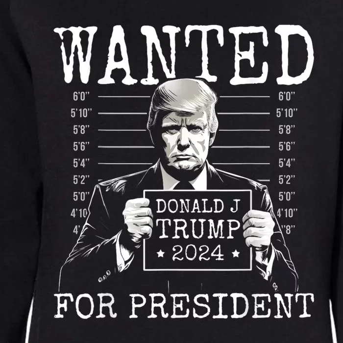 Wanted For President 24 Mugshot Trump Womens California Wash Sweatshirt