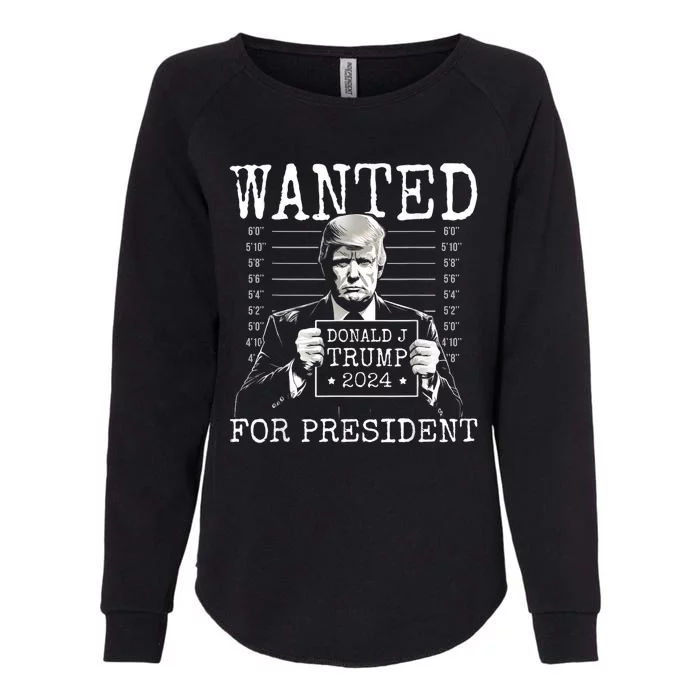 Wanted For President 24 Mugshot Trump Womens California Wash Sweatshirt