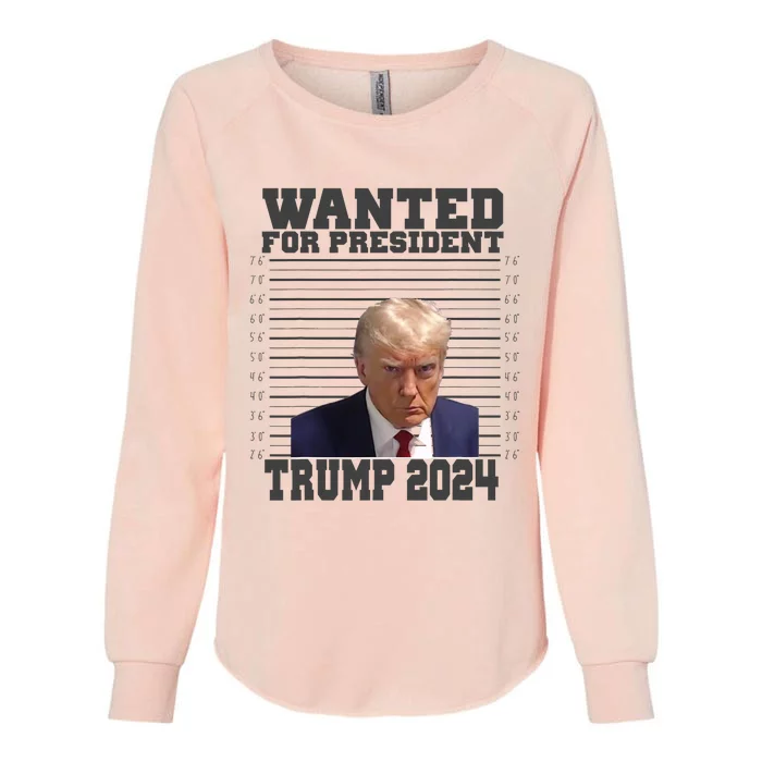 Wanted For President 2024 Trump Mugshot Trump Supporter Womens California Wash Sweatshirt