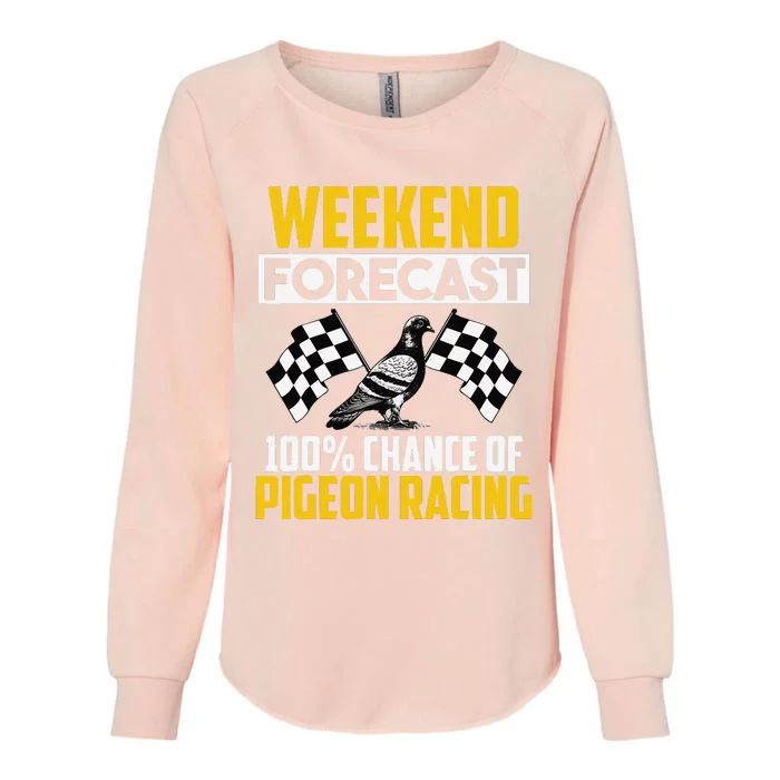 Weekend Forecast Pigeon Racing Animal Bird Pigeons Graphic Womens California Wash Sweatshirt