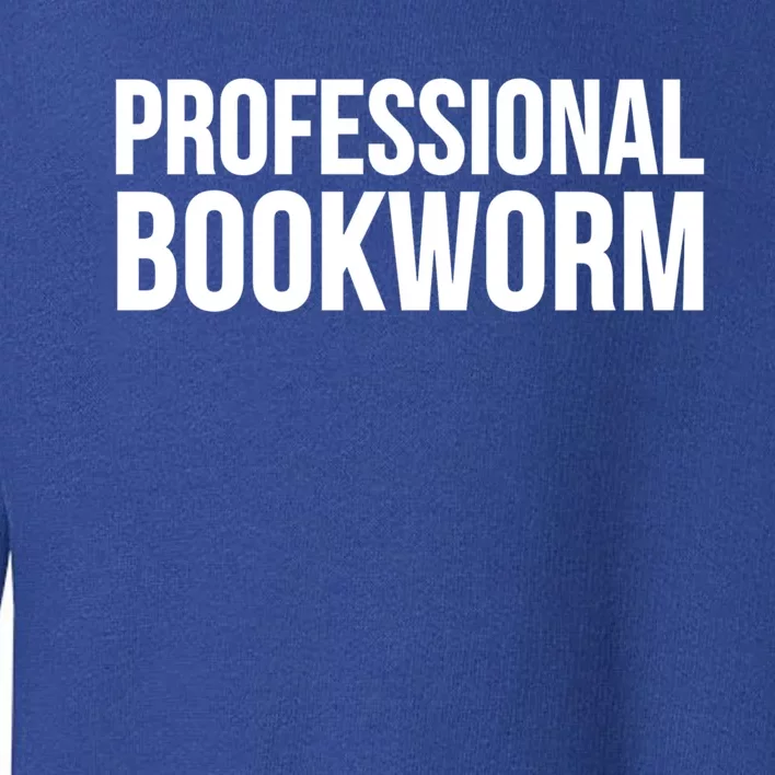 Writer Funny Professional Bookworm Gift Toddler Sweatshirt