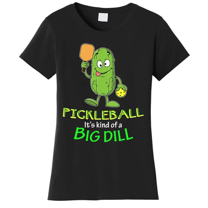 Wo Funny Pickleball Player Gift Pickle Ball Big Dill Women's T-Shirt