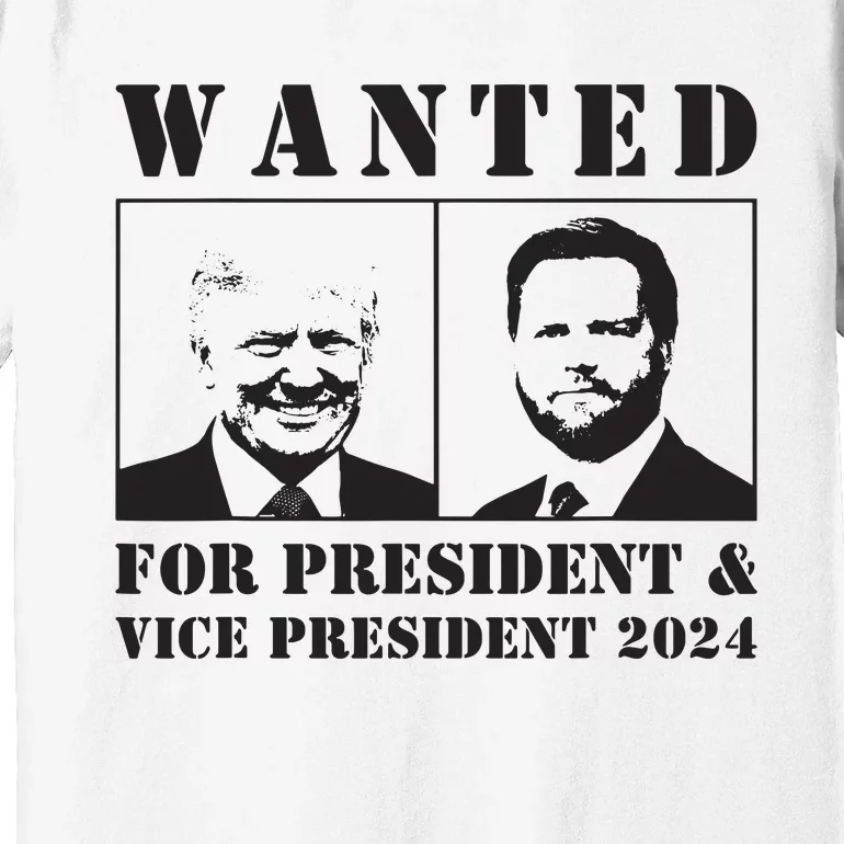 Wanted For President Vice President 2024 Trump Vance Maga Premium T-Shirt