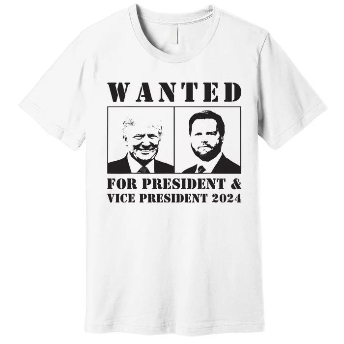 Wanted For President Vice President 2024 Trump Vance Maga Premium T-Shirt