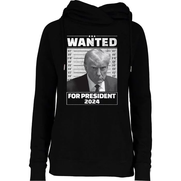 Wanted For President 2024 Trump Mugshot Womens Funnel Neck Pullover Hood