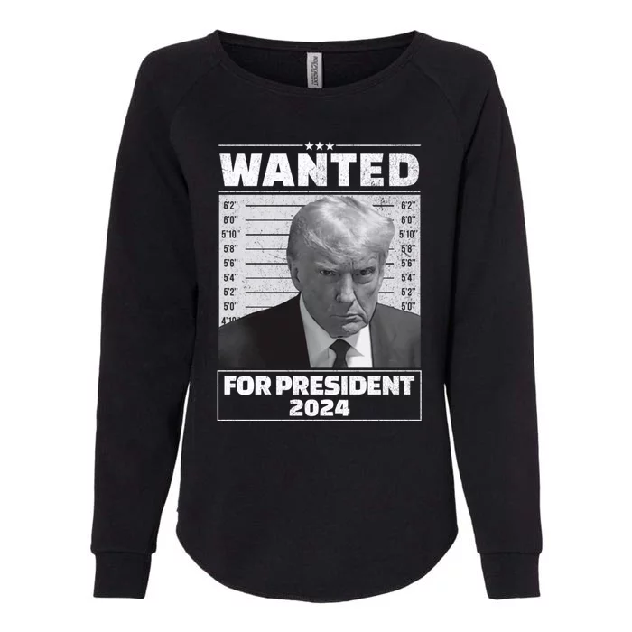 Wanted For President 2024 Trump Mugshot Womens California Wash Sweatshirt