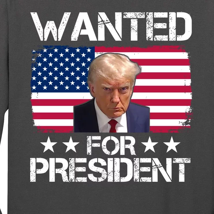 Wanted For President Donald Trump USA Election Tall Long Sleeve T-Shirt