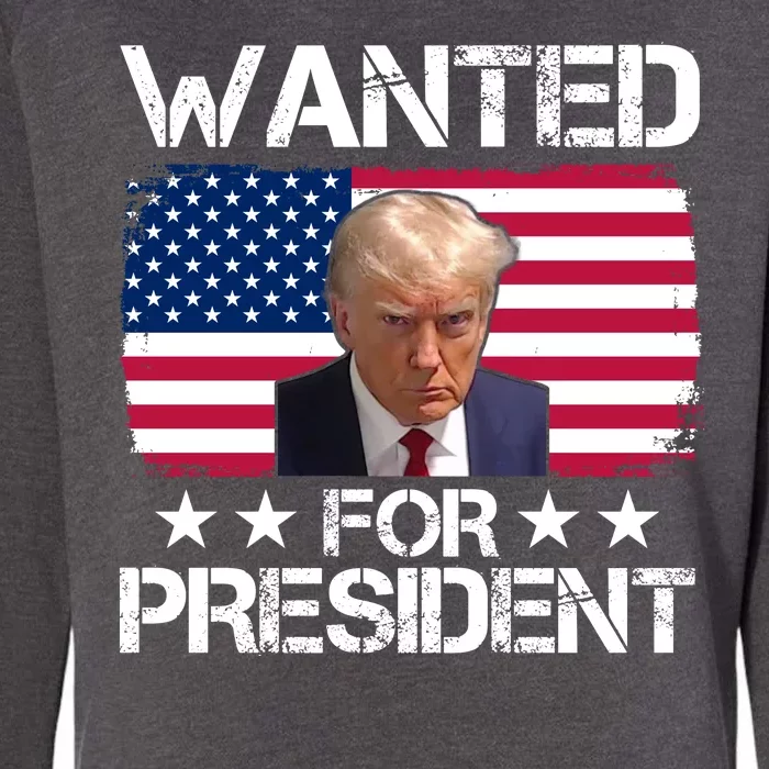 Wanted For President Donald Trump USA Election Womens California Wash Sweatshirt