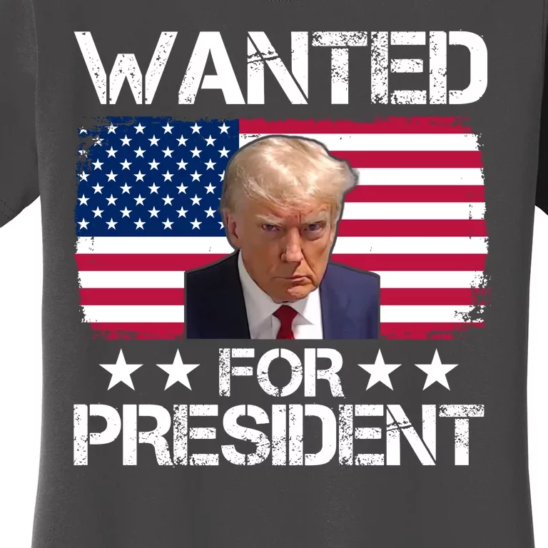 Wanted For President Donald Trump USA Election Women's T-Shirt