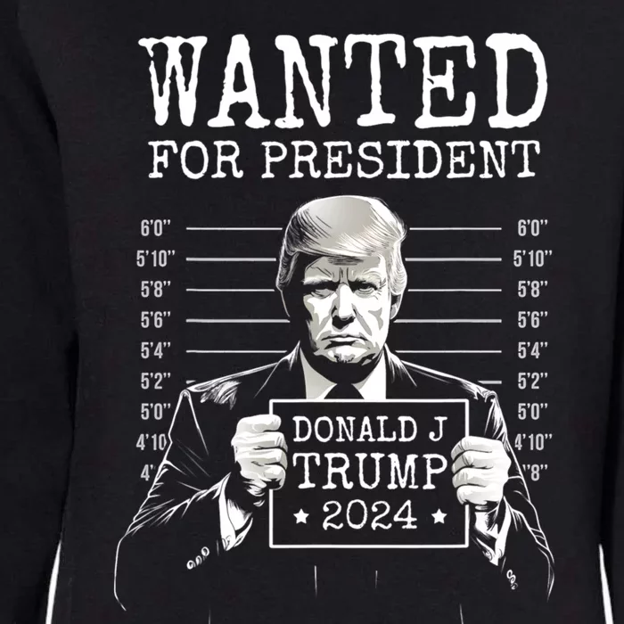 Trump Mugshot 2024 President Legend Wanted For President 2024 Donald Trump Womens California Wash Sweatshirt