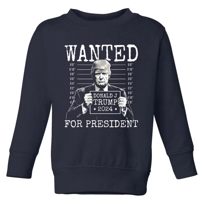 Trump mugshot Wanted For President 2024 Donald Trump Toddler Sweatshirt