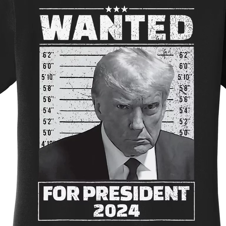 Wanted For President 2024 Trump Mugshot Women's T-Shirt