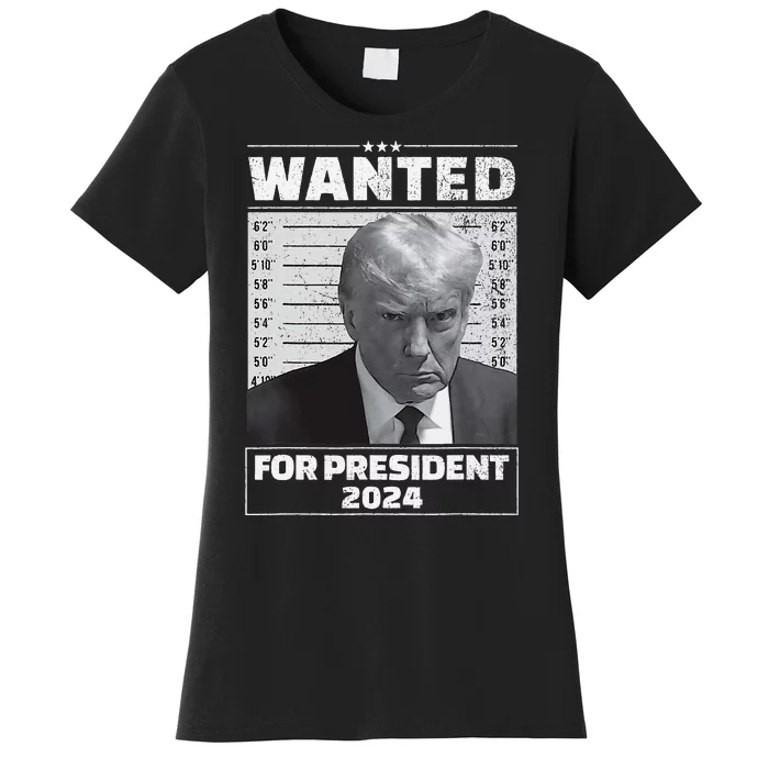 Wanted For President 2024 Trump Mugshot Women's T-Shirt