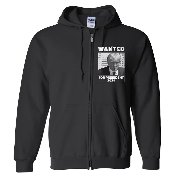 Wanted For President 2024 Trump Mugshot Full Zip Hoodie