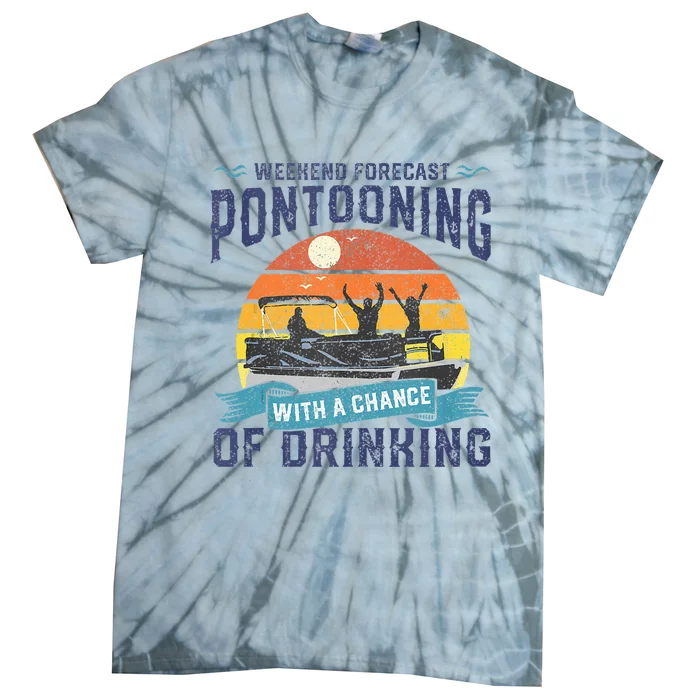 Weekend Forecast Pontooning Drinking Pontoon Boating Tie-Dye T-Shirt