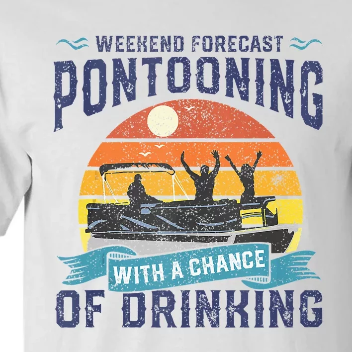 Weekend Forecast Pontooning Drinking Pontoon Boating Tall T-Shirt