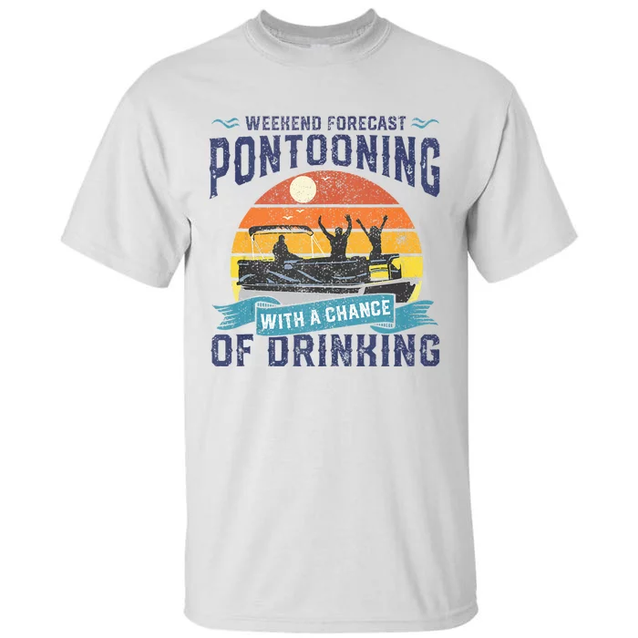 Weekend Forecast Pontooning Drinking Pontoon Boating Tall T-Shirt