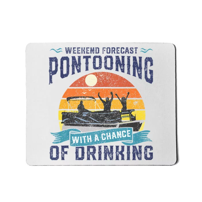 Weekend Forecast Pontooning Drinking Pontoon Boating Mousepad