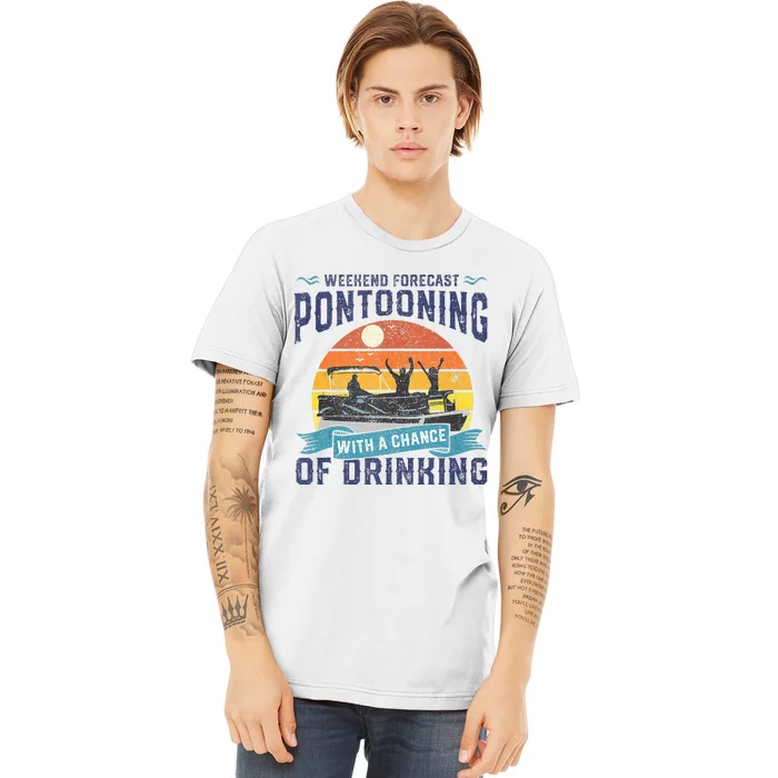 Weekend Forecast Pontooning Drinking Pontoon Boating Premium T-Shirt