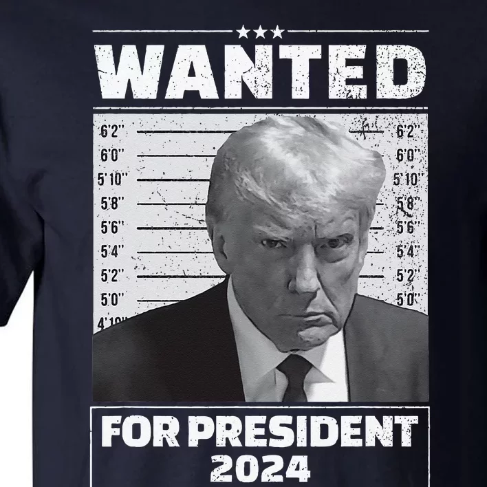 Wanted For President 2024 Trump Mugshot Tall T-Shirt