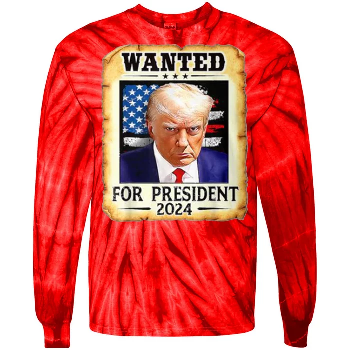 Wanted For President 2024 Donald Trump Tie-Dye Long Sleeve Shirt