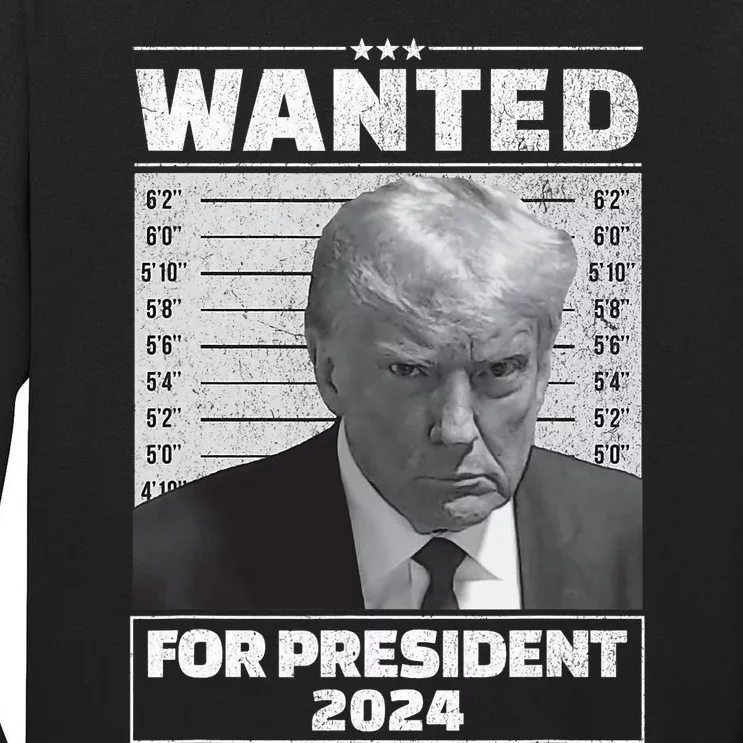 Wanted For President 2024 Trump Mugshot Tall Long Sleeve T-Shirt