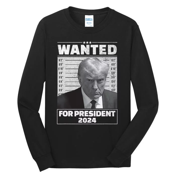 Wanted For President 2024 Trump Mugshot Tall Long Sleeve T-Shirt