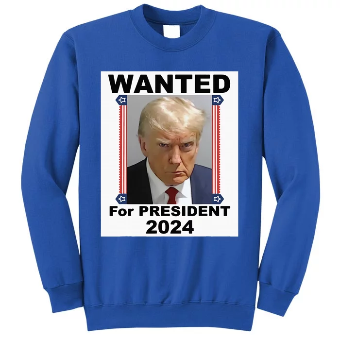 Wanted For President 2024 (Donald Trump) Tall Sweatshirt