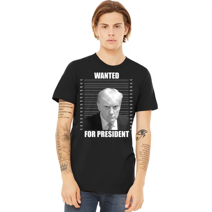 Wanted For President 2024 Trump Mug Shot Never Surrender Premium T-Shirt