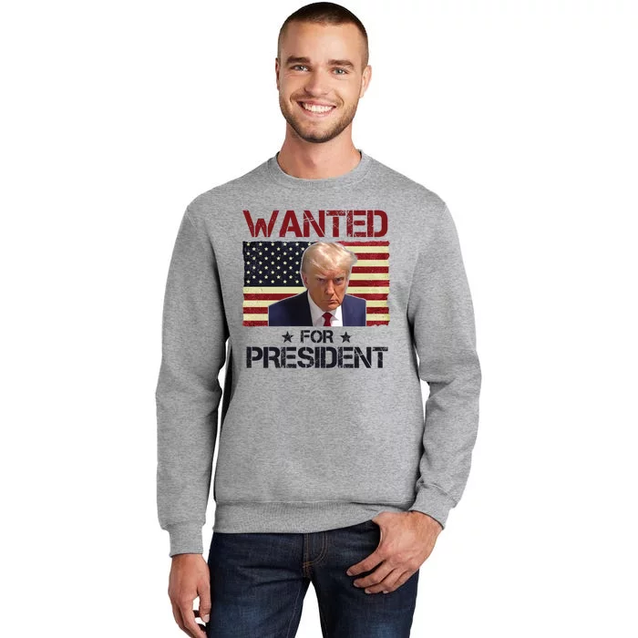 Wanted For President Donald Trump American Flag Tall Sweatshirt