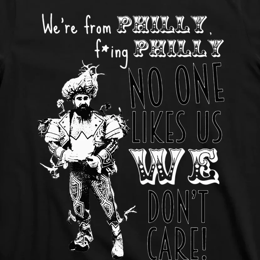 We're From Philly No One Likes Us We Don't Care T-Shirt