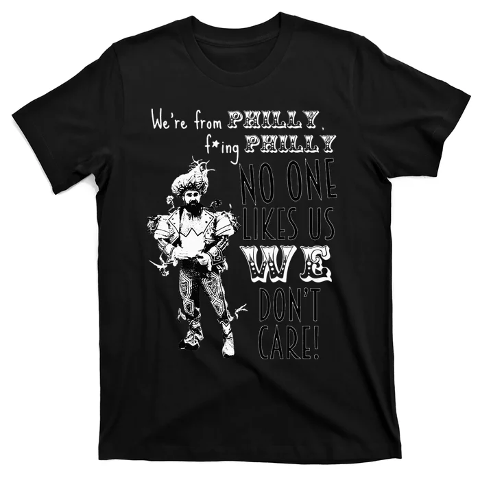 We're From Philly No One Likes Us We Don't Care T-Shirt