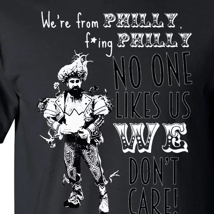 We're From Philly No One Likes Us We Don't Care Tall T-Shirt