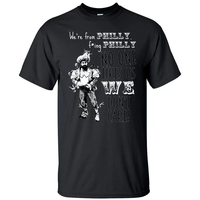 We're From Philly No One Likes Us We Don't Care Tall T-Shirt