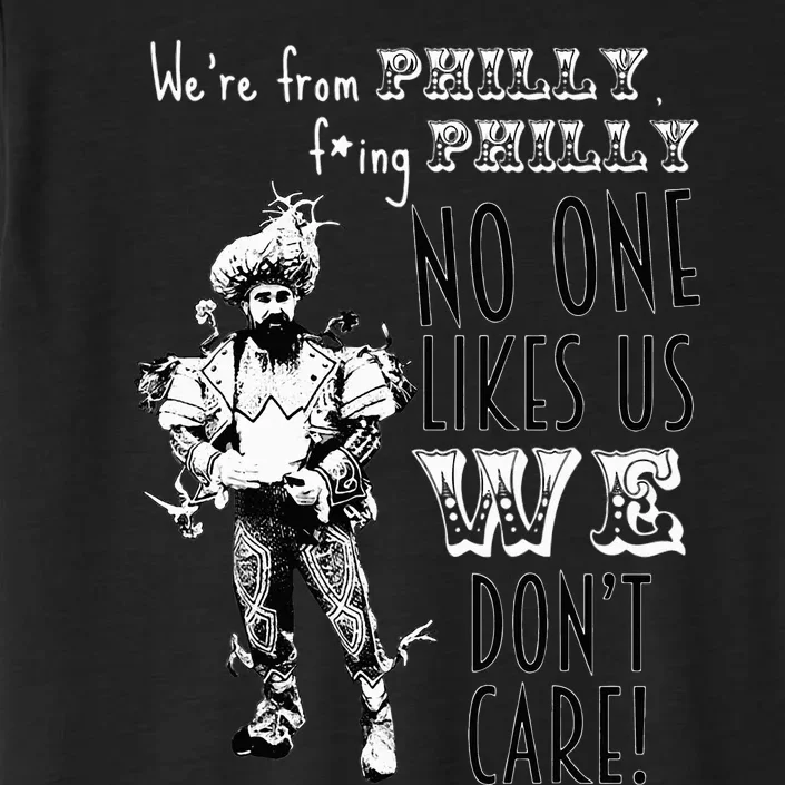 We're From Philly No One Likes Us We Don't Care ChromaSoft Performance T-Shirt