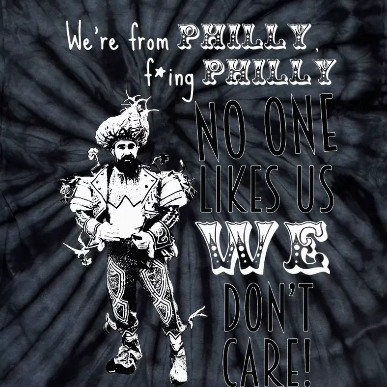 We're From Philly No One Likes Us We Don't Care Tie-Dye T-Shirt